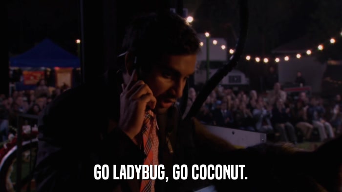 GO LADYBUG, GO COCONUT.  