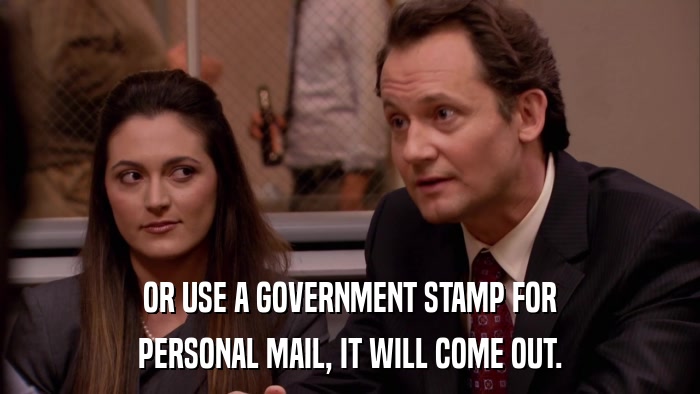OR USE A GOVERNMENT STAMP FOR PERSONAL MAIL, IT WILL COME OUT. 