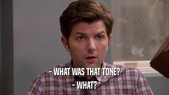 - WHAT WAS THAT TONE? - WHAT? 