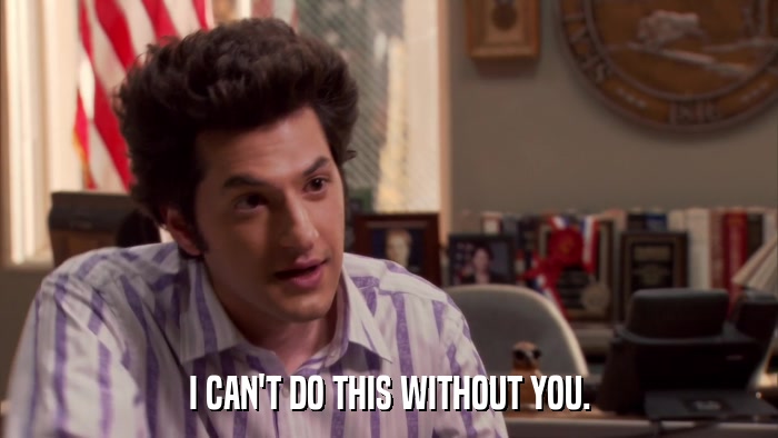I CAN'T DO THIS WITHOUT YOU.  