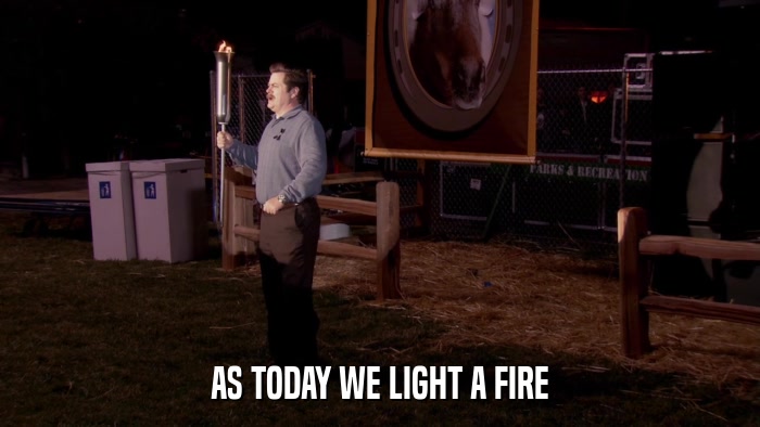 AS TODAY WE LIGHT A FIRE  