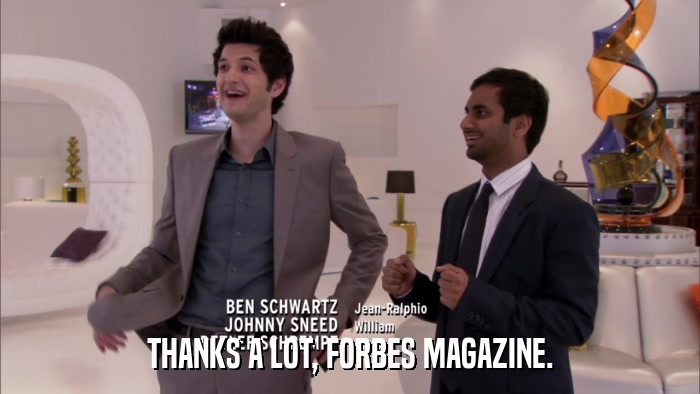 THANKS A LOT, FORBES MAGAZINE.  