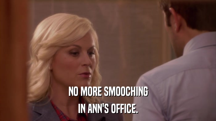NO MORE SMOOCHING IN ANN'S OFFICE. 