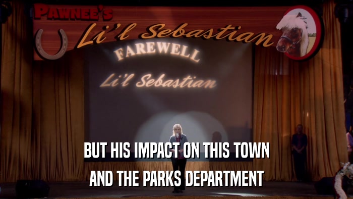 BUT HIS IMPACT ON THIS TOWN AND THE PARKS DEPARTMENT 