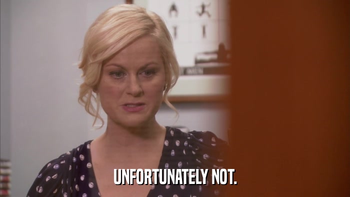 UNFORTUNATELY NOT.  
