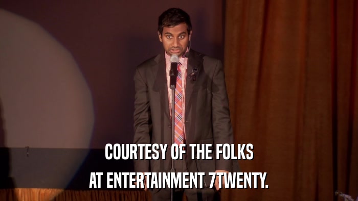 COURTESY OF THE FOLKS AT ENTERTAINMENT 7TWENTY. 
