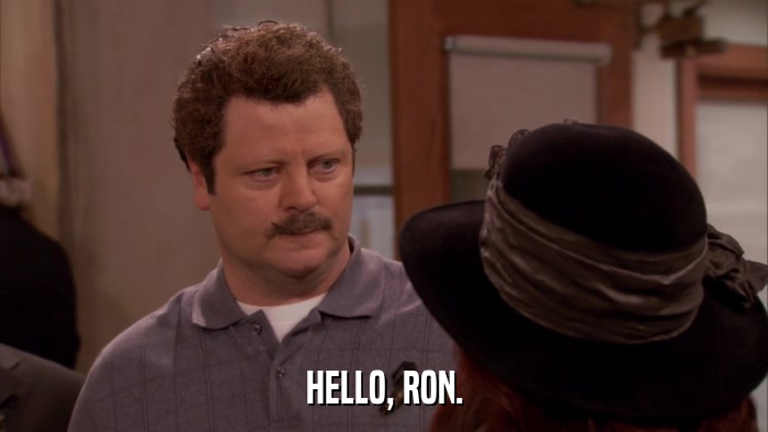 HELLO, RON.  