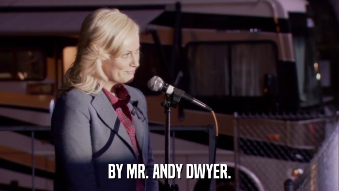 BY MR. ANDY DWYER.  