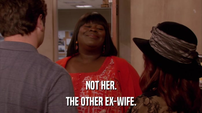 NOT HER. THE OTHER EX-WIFE. 