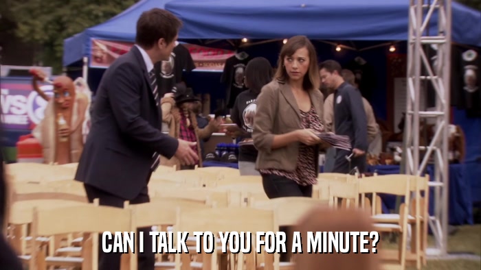 CAN I TALK TO YOU FOR A MINUTE?  