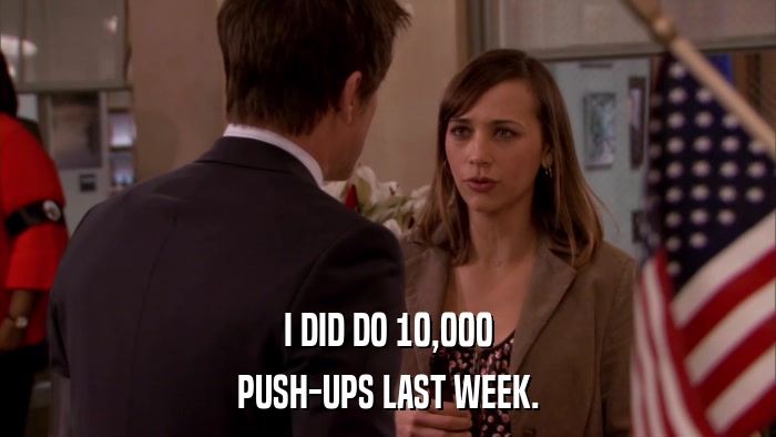I DID DO 10,000 PUSH-UPS LAST WEEK. 