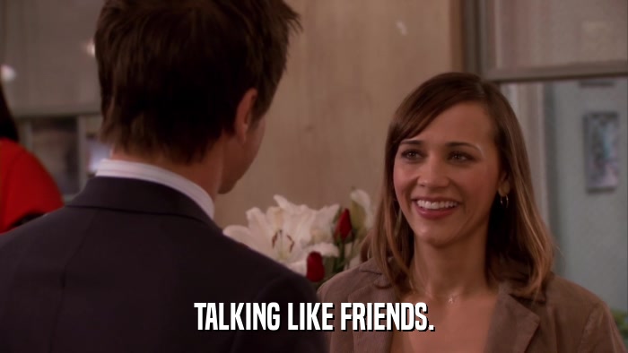 TALKING LIKE FRIENDS.  