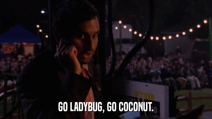 GO LADYBUG, GO COCONUT.  