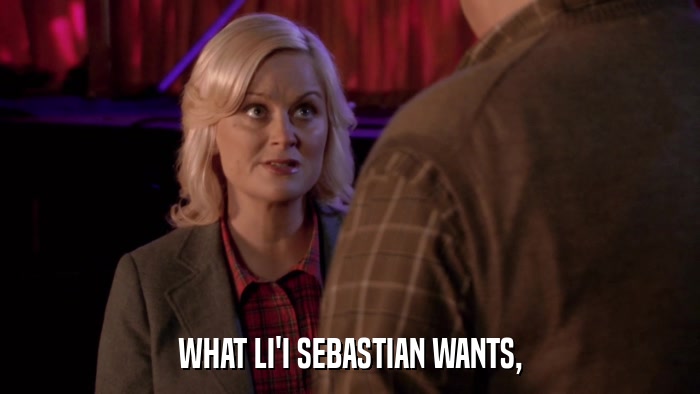 WHAT LI'I SEBASTIAN WANTS,  