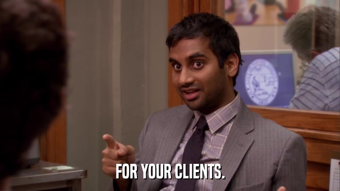 FOR YOUR CLIENTS.  