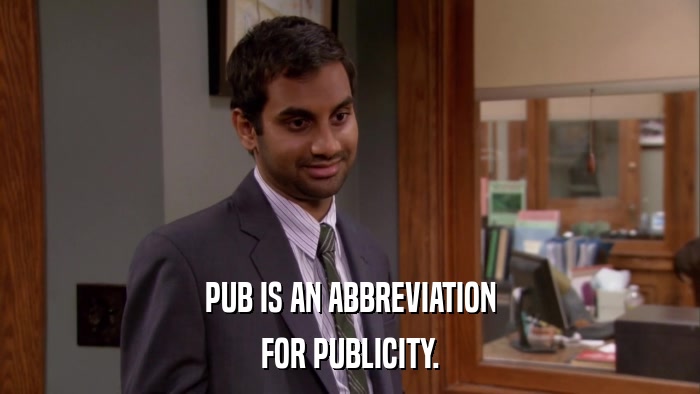 PUB IS AN ABBREVIATION FOR PUBLICITY. 