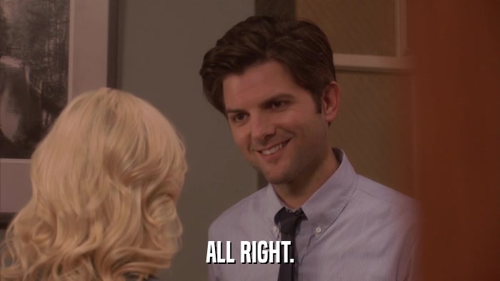 ALL RIGHT.  