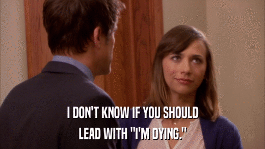 I DON'T KNOW IF YOU SHOULD LEAD WITH 