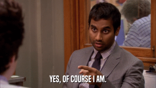 YES, OF COURSE I AM.  
