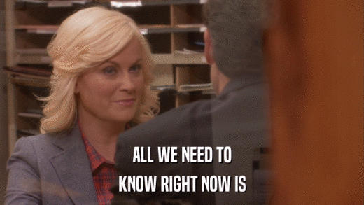 ALL WE NEED TO KNOW RIGHT NOW IS 
