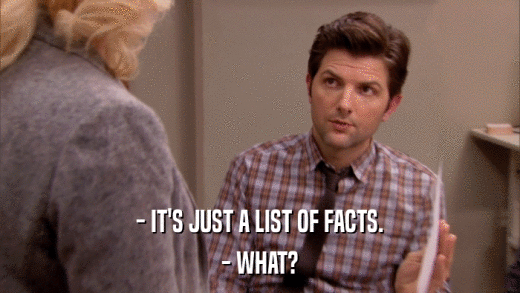 - IT'S JUST A LIST OF FACTS. - WHAT? 