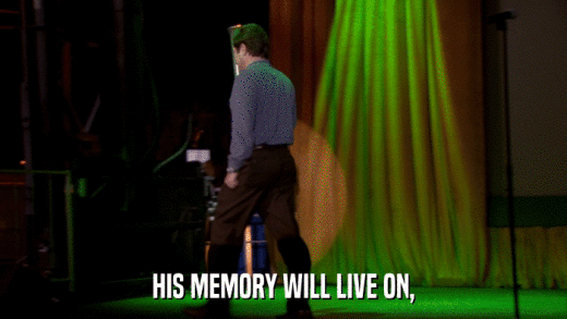 HIS MEMORY WILL LIVE ON,  