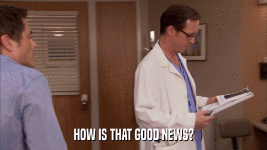 HOW IS THAT GOOD NEWS?  