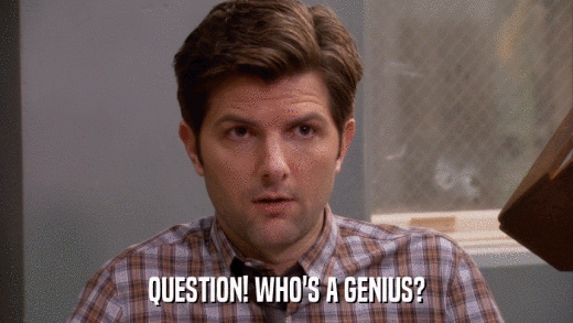 QUESTION! WHO'S A GENIUS?  