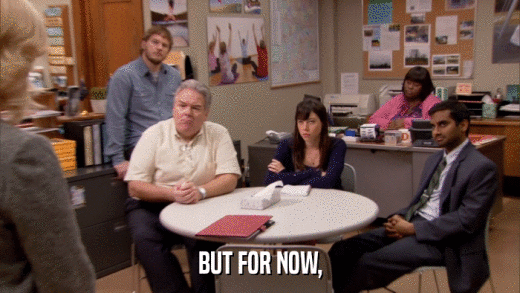 BUT FOR NOW,  