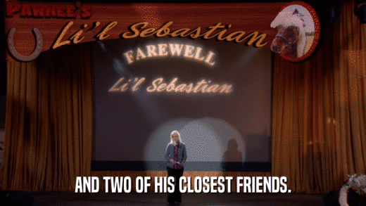 AND TWO OF HIS CLOSEST FRIENDS.  
