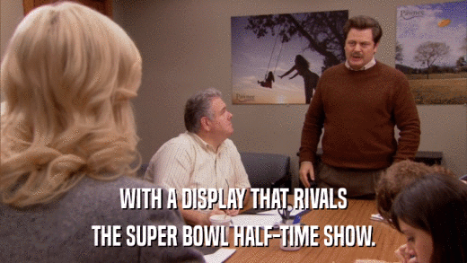 WITH A DISPLAY THAT RIVALS THE SUPER BOWL HALF-TIME SHOW. 