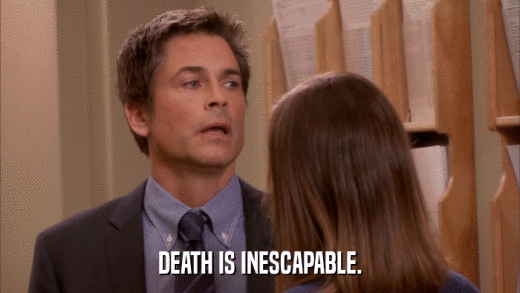 DEATH IS INESCAPABLE.  