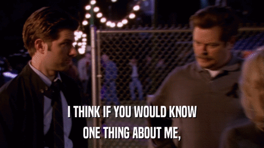I THINK IF YOU WOULD KNOW ONE THING ABOUT ME, 