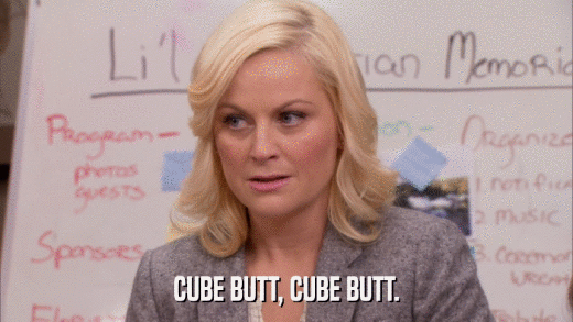 CUBE BUTT, CUBE BUTT.  