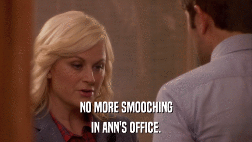NO MORE SMOOCHING IN ANN'S OFFICE. 