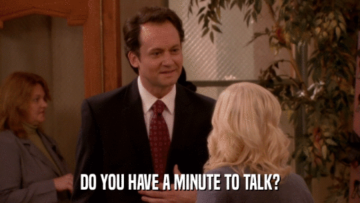 DO YOU HAVE A MINUTE TO TALK?  