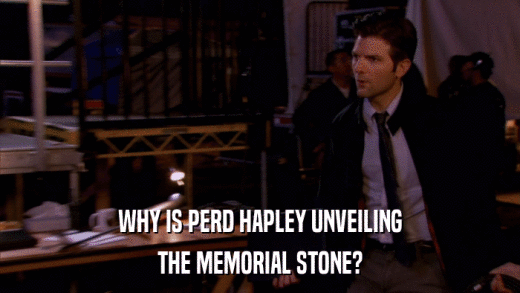 WHY IS PERD HAPLEY UNVEILING THE MEMORIAL STONE? 