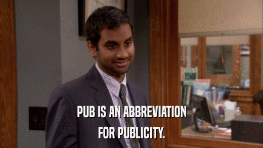 PUB IS AN ABBREVIATION FOR PUBLICITY. 