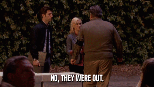 NO, THEY WERE OUT.  