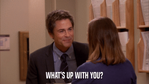 WHAT'S UP WITH YOU?  