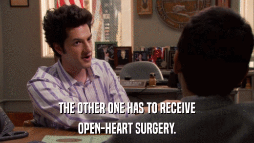 THE OTHER ONE HAS TO RECEIVE OPEN-HEART SURGERY. 