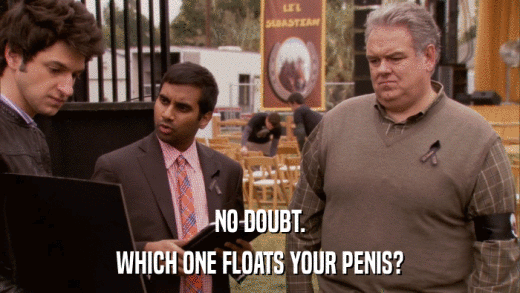 NO DOUBT. WHICH ONE FLOATS YOUR PENIS? 