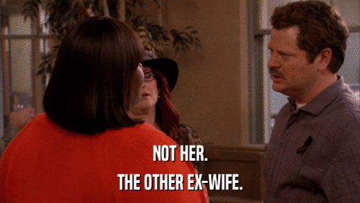 NOT HER. THE OTHER EX-WIFE. 