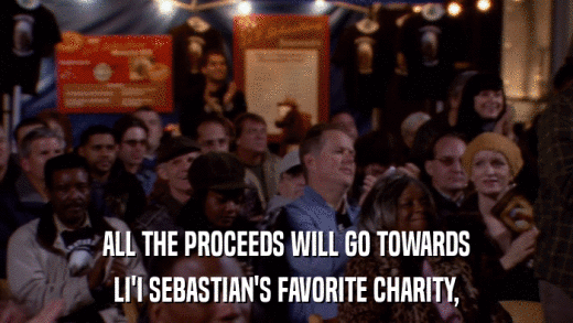 ALL THE PROCEEDS WILL GO TOWARDS LI'I SEBASTIAN'S FAVORITE CHARITY, 
