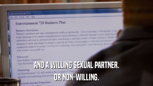 AND A WILLING SEXUAL PARTNER. OR NON-WILLING. 