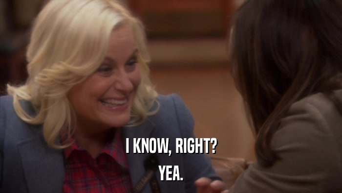 I KNOW, RIGHT? YEA. 