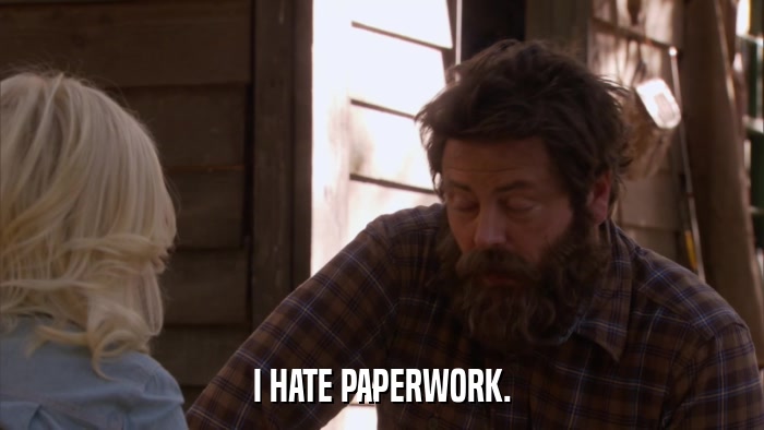 I HATE PAPERWORK.  