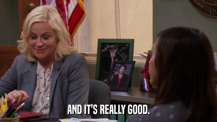 AND IT'S REALLY GOOD.  