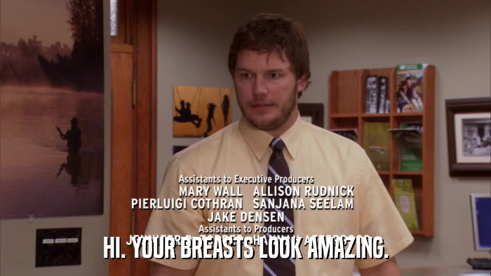 HI. YOUR BREASTS LOOK AMAZING.  