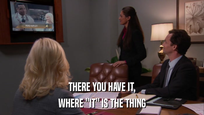THERE YOU HAVE IT, WHERE 